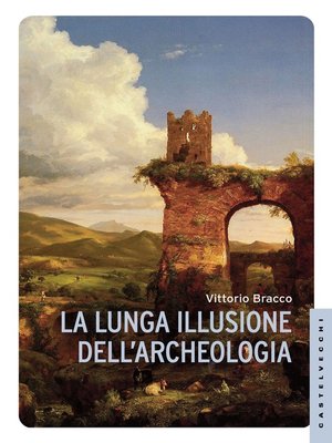cover image of La lunga illusione dell'archeologia